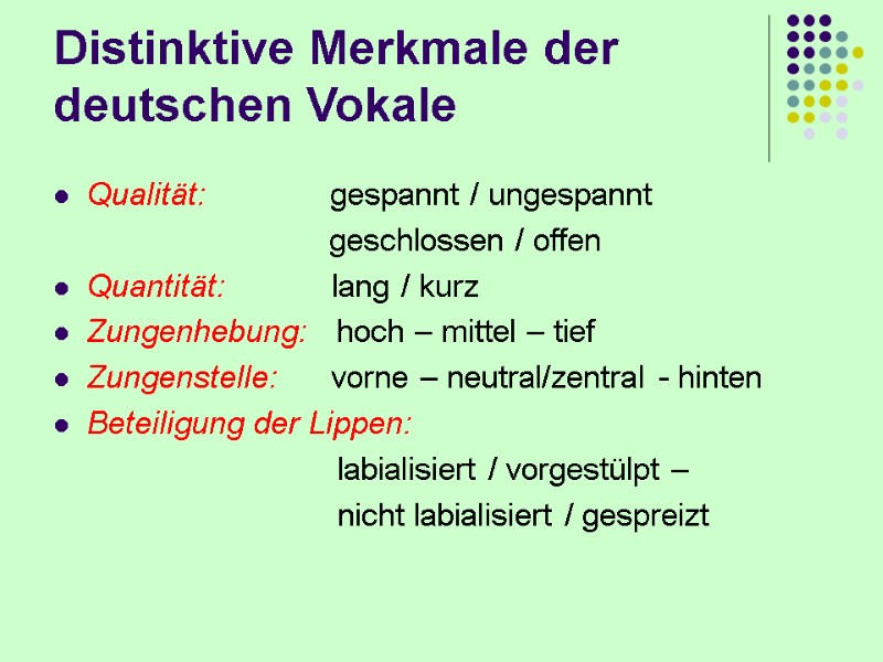 Distinktive Merkmale der deutschen Vokale Qualität:        